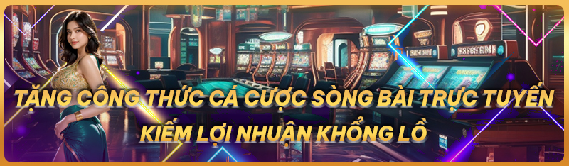 Tặng công thức cá cược sòng bài trực tuyến kiếm được lợi nhuận khổng lồ